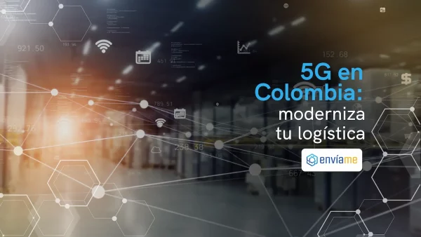 5G y Logística: ¿Cómo esta nueva tecnología transformará el sector?